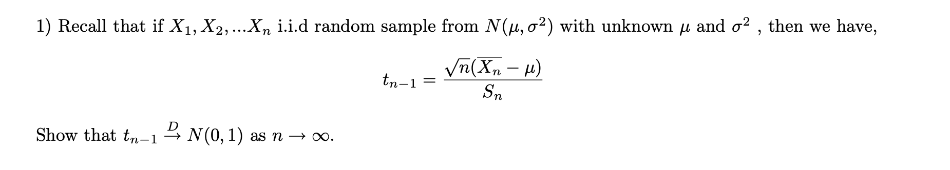 Solved tn−1=Snn(Xn−μ) Show that tn−1→DN(0,1) as n→∞. | Chegg.com