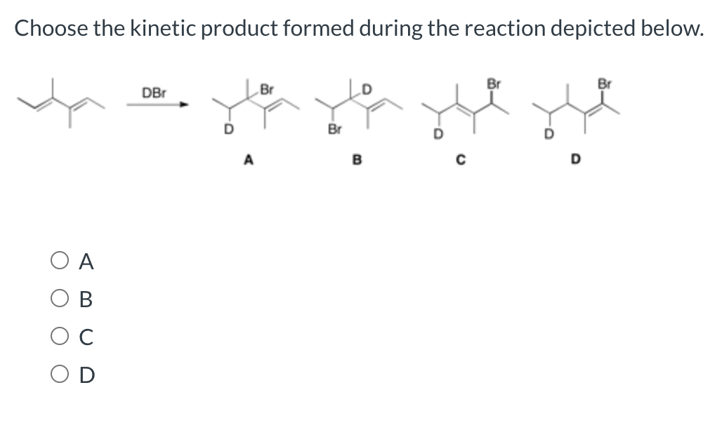 Solved Choose the kinetic product formed during the reaction | Chegg.com