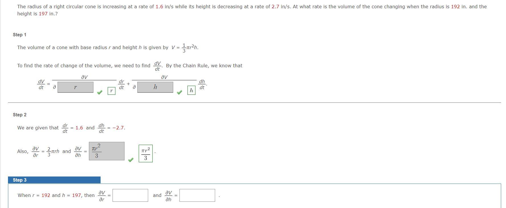 The radius of a right circular cone is increasing at a rate of 1.6 in/s while its height is decreasing at a rate of 2.7 in/s.