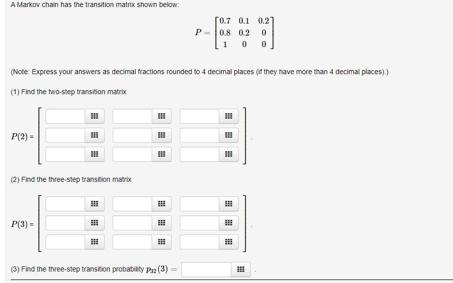 Solved A Markov chain has the transition matrix shown below: | Chegg.com