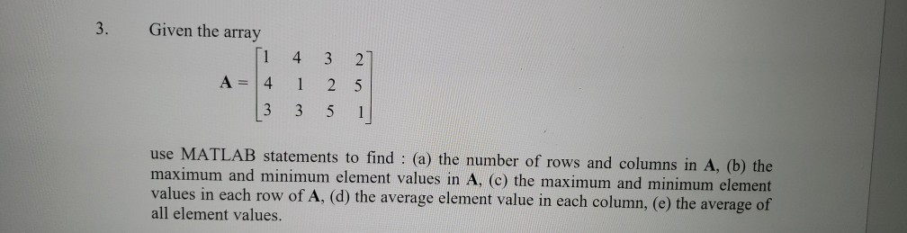 Solved 3. Given the array 1 4 3 2 A 4 1 2 5 use MATLAB Chegg