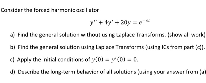 Solved Consider the forced harmonic oscillator a) Find the | Chegg.com