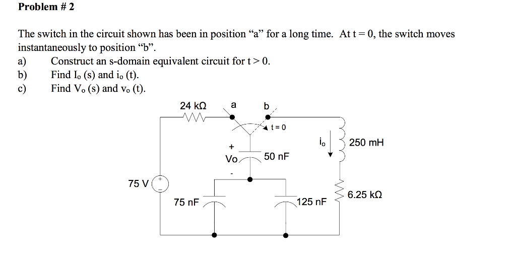 Solved Problem # 2 The switch in the circuit shown has been | Chegg.com