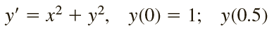 \( y^{\prime}=x^{2}+y^{2}, \quad y(0)=1 \)