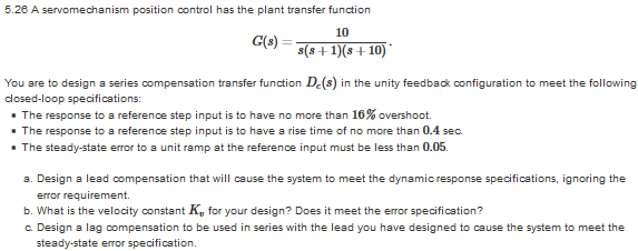 Solved 5.26 A servomechanism position control has the plant | Chegg.com