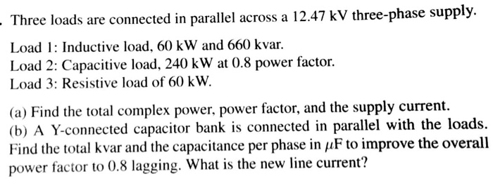 Solved Three loads are connected in parallel across a 12.47 | Chegg.com