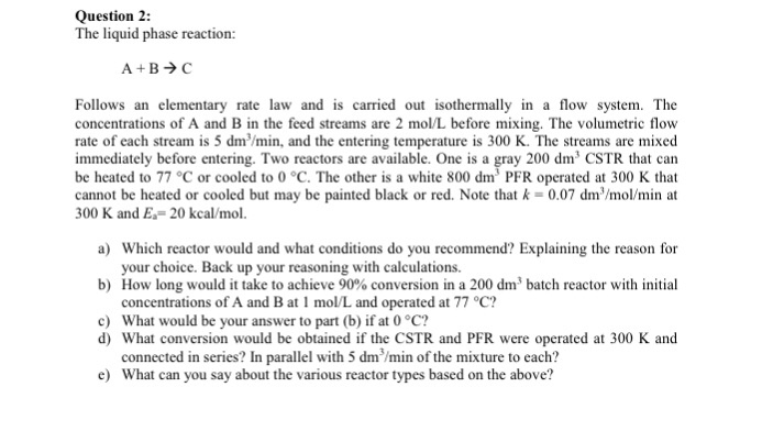 Solved Question 2 The liquid phase reaction: A+B→C Follows | Chegg.com