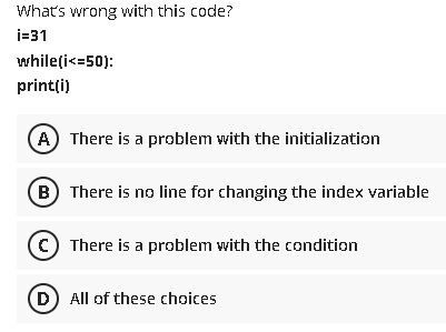 Solved What's wrong with this code? i=31 while(i