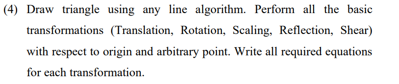 Solved (4) Draw triangle using any line algorithm. Perform | Chegg.com