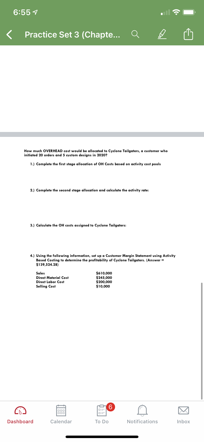 6:55 1 < practice set 3 (chapte... how much overhead cost would be allocated to cyclone tailgaters, a customer who initiated