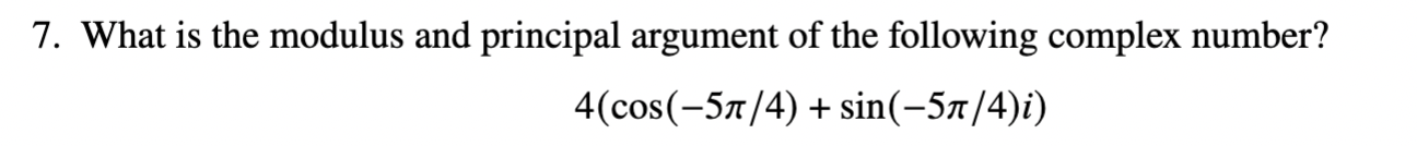 Solved 7. What is the modulus and principal argument of the | Chegg.com