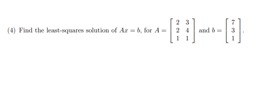 Solved (4) Find The Least-squares Solution Of Ax = B, For A= | Chegg.com