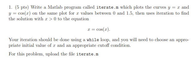 Solved 1. (5 pts) Write a Matlab program called iterate.m | Chegg.com