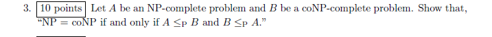 Solved 3. 10 points Let A be an NP-complete problem and B be | Chegg.com