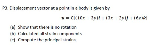 Solved P3. Displacement vector at a point in a body is given | Chegg.com