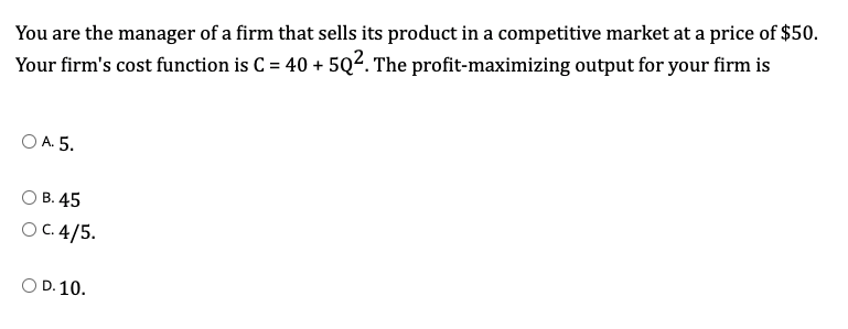 Solved You are the manager of a firm that sells its product | Chegg.com