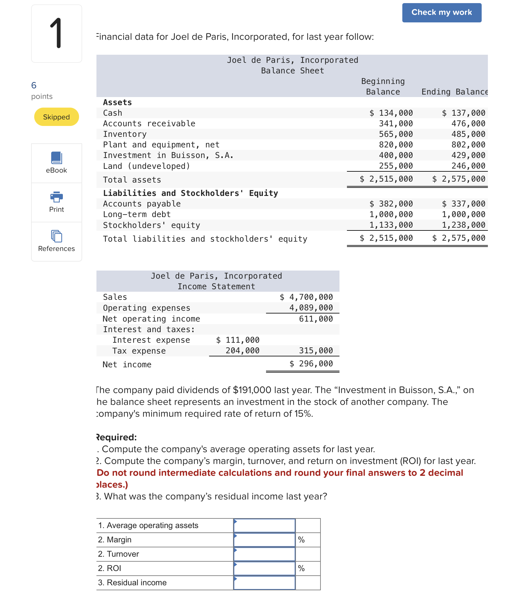 -inancial data for Joel de Paris, Incorporated, for last year follow:
The company paid dividends of \( \$ 191,000 \) last yea