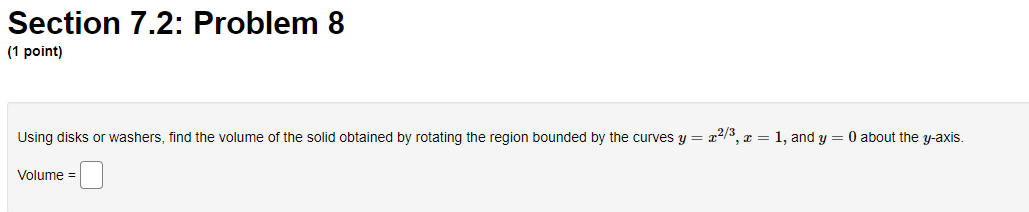 Solved Section 7.2: Problem 7 (1 point) Find the volume of | Chegg.com