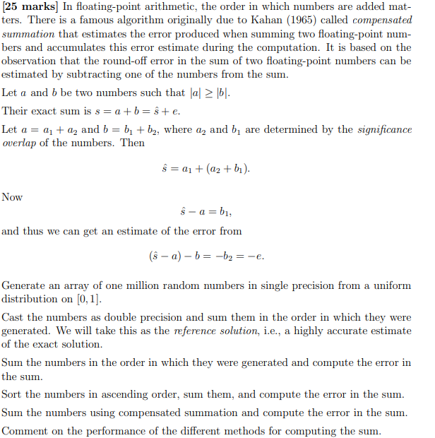 [25 marks) In floating-point arithmetic, the order in which numbers are added mat- ters. There is a famous algorithm original
