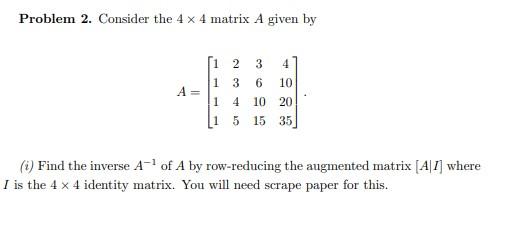 Solved Problem 2. Consider the 4 x 4 matrix A given by 1 2 3 | Chegg.com