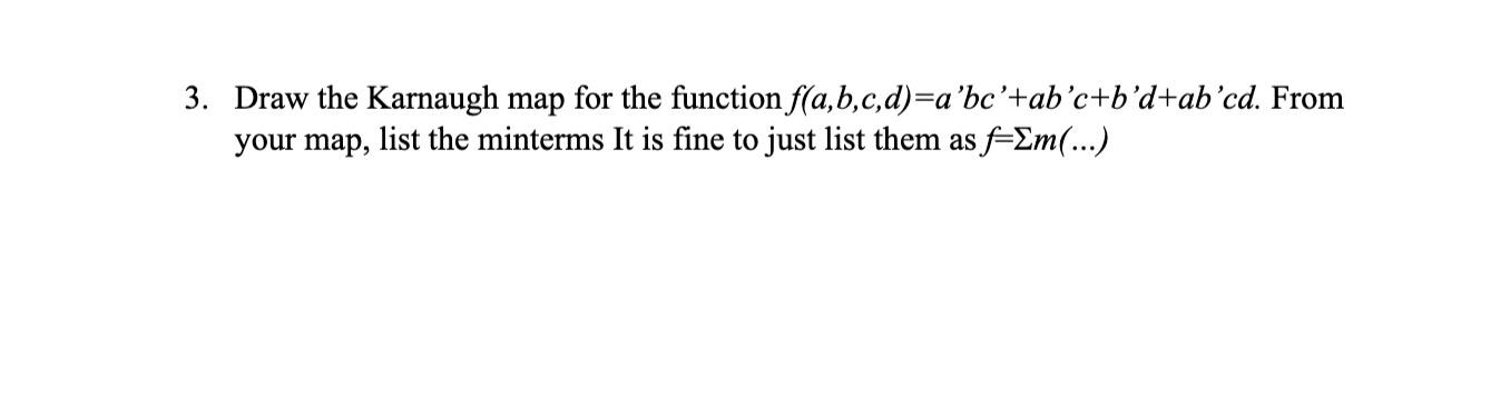 Solved Draw The Karnaugh Map For The Function | Chegg.com