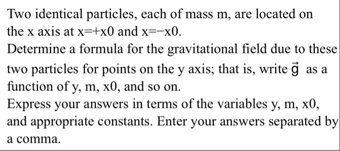 Solved Two Identical Particles, Each Of Mass M, Are Located | Chegg.com