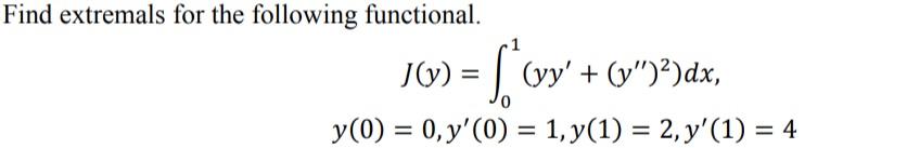 Find extremals for the following functional. \[ \begin{array}{c} J(y)=\int_{0}^{1}\left(y y^{\prime}+\left(y^{\prime \prime}\