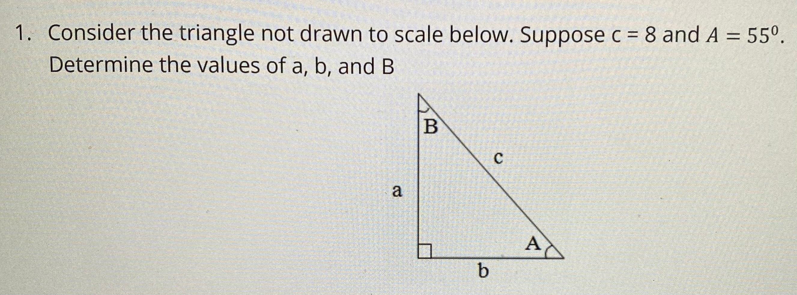 Solved 1. Consider the triangle not drawn to scale below.