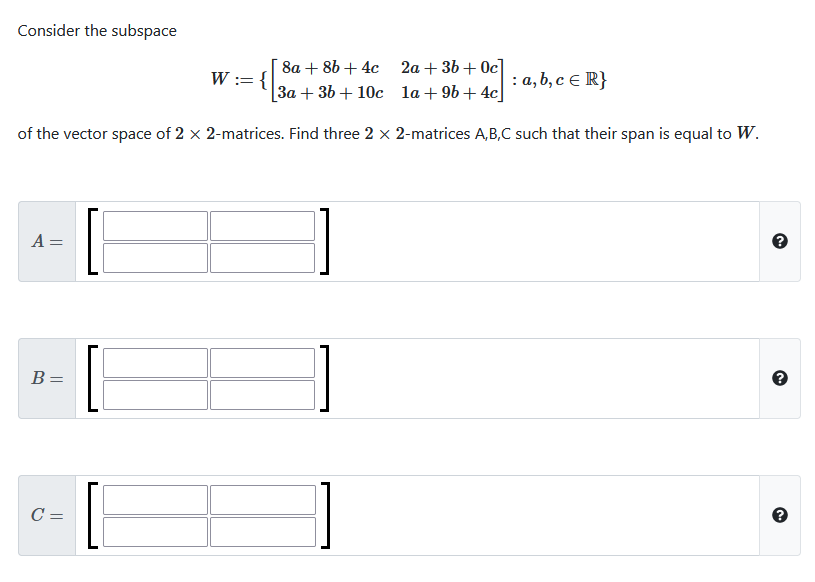 Solved Consider the subspace 8a + 8b+ 4c 2a + 3b + 0c] W:= { | Chegg.com