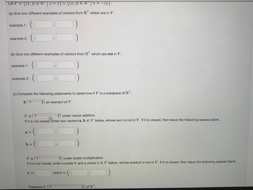 Solved Let V={(x,y)∈R−∣x=y}∪{(x,y)∈R2∣x=−2y} (a) Give two | Chegg.com