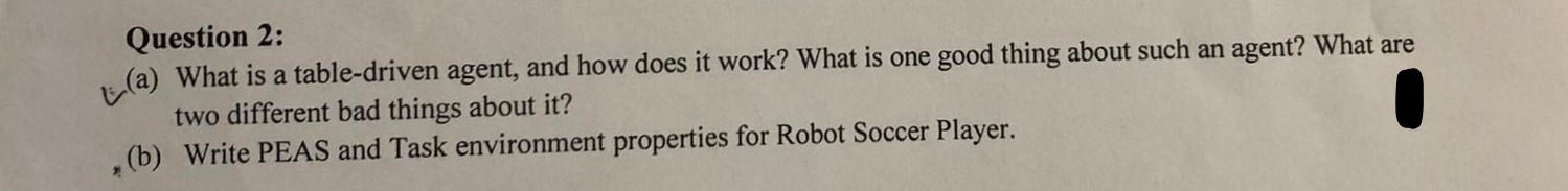 Solved Question 2: (a) What is a table-driven agent, and how | Chegg.com