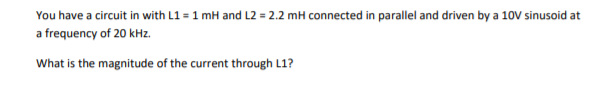 Solved You have a circuit in with L1 = 1 mH and L2 = 2.2 mh | Chegg.com
