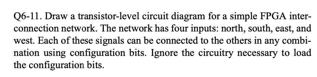 Solved Q6-11. Draw a transistor-level circuit diagram for a | Chegg.com