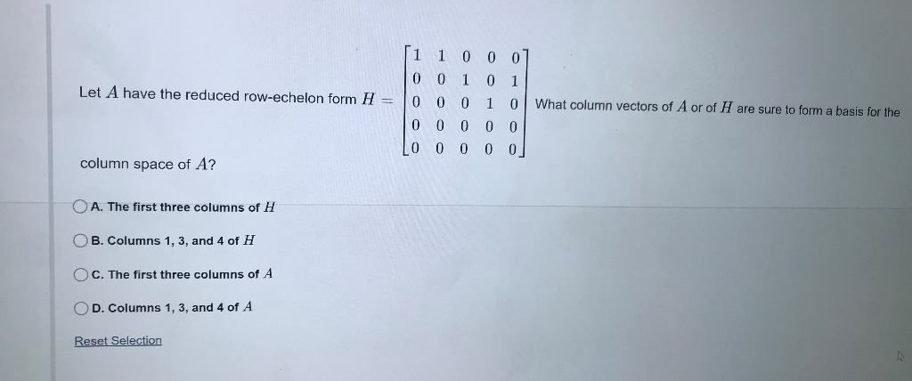 Solved Let A have the reduced row-echelon form H = [1 1 0 0 | Chegg.com