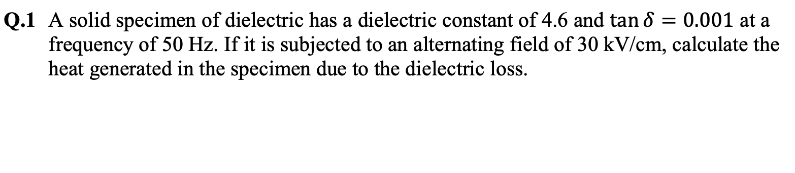 Solved Q.1 A solid specimen of dielectric has a dielectric | Chegg.com