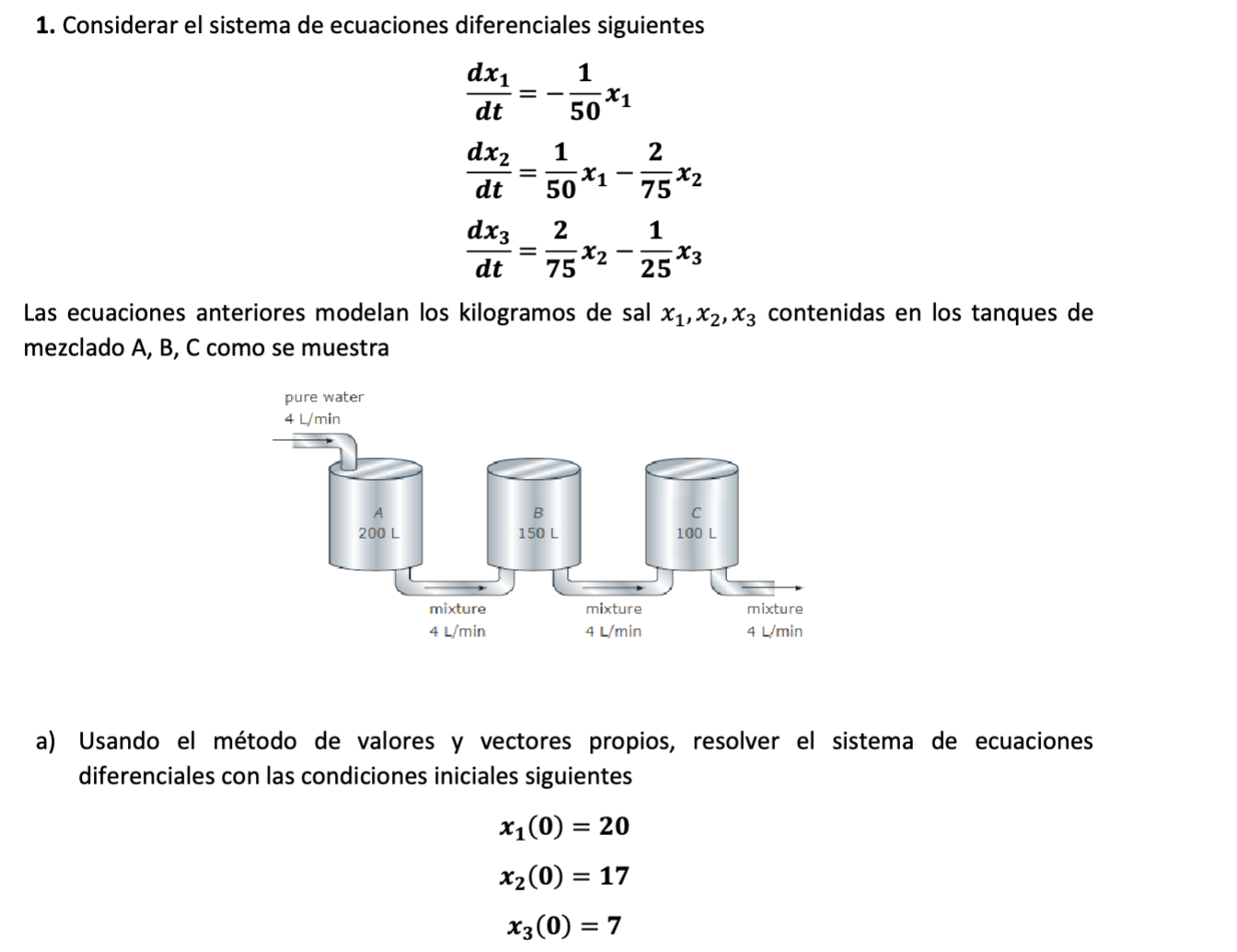 1. Considerar el sistema de ecuaciones diferenciales siguientes \[ \begin{array}{l} \frac{d x_{1}}{d t}=-\frac{1}{50} x_{1} \