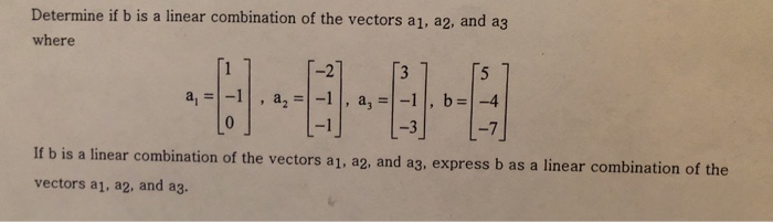 Solved Determine If B Is A Linear Combination Of The Vectors 6656