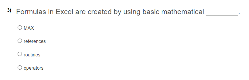 Solved 3) Formulas in Excel are created by using basic | Chegg.com