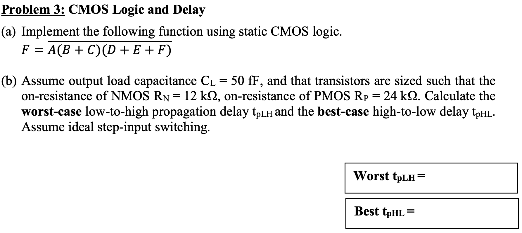 Solved Problem 3: CMOS Logic And Delay (a) Implement The | Chegg.com