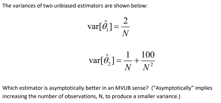 Solved The Variances Of Two Unbiased Estimators Are Shown | Chegg.com