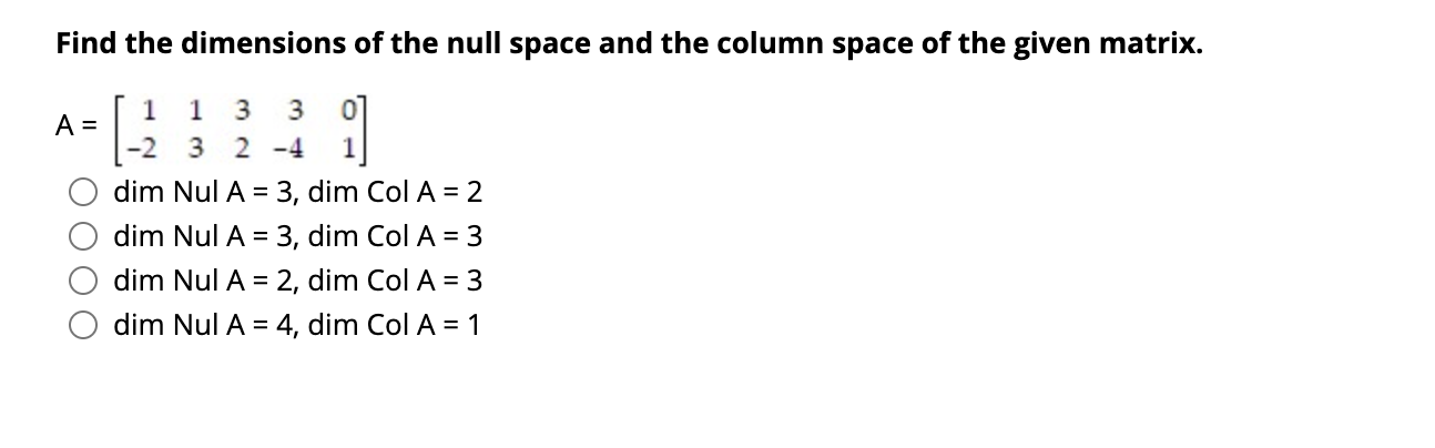 Solved Find the dimensions of the null space and the column | Chegg.com