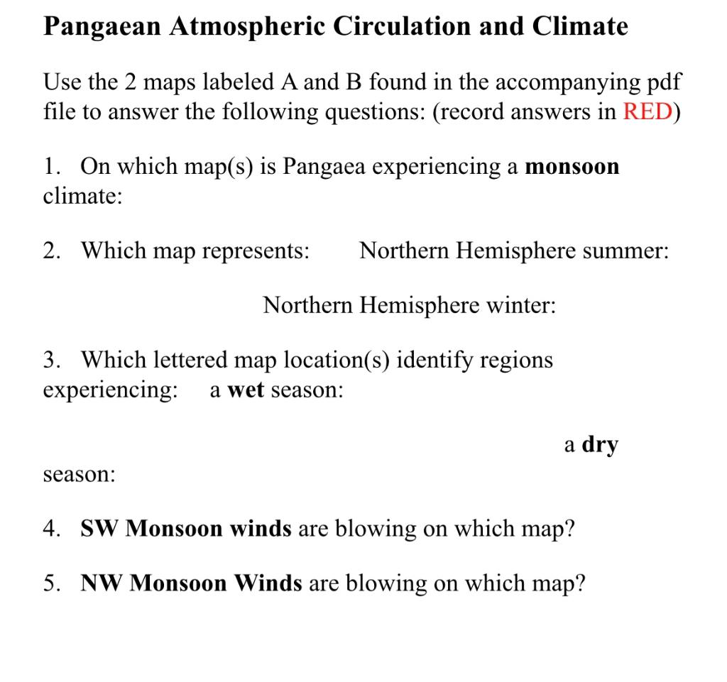 Pangaean Atmospheric Circulation and Climate
Use the 2 maps labeled A and B found in the accompanying pdf
file to answer the 