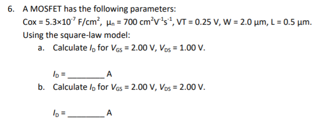 Solved 6. A MOSFET has the following parameters: Cox = | Chegg.com