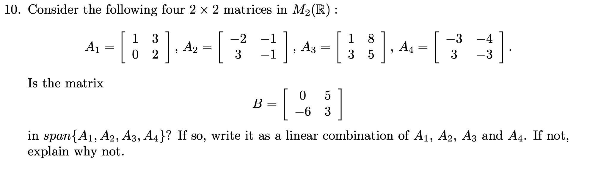 Solved 10. Consider the following four 2×2 matrices in M2(R) | Chegg.com