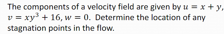 Solved The components of a velocity field are given by u = x | Chegg.com