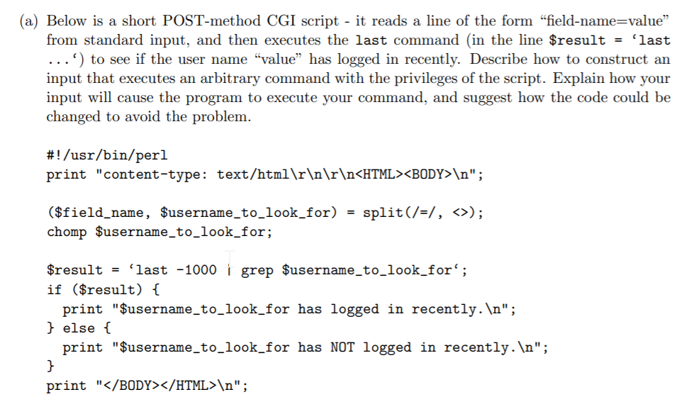 (a) Below is a short POST-method CGI script - it reads a line of the form “field-name=value from standard input, and then ex
