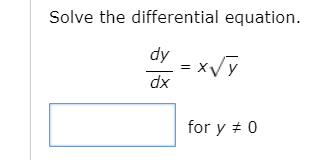 Solved Solve the differential equation. dy dx хуу for y = 0 | Chegg.com