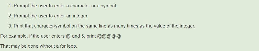 Solved 1. Prompt the user to enter a character or a symbol. | Chegg.com