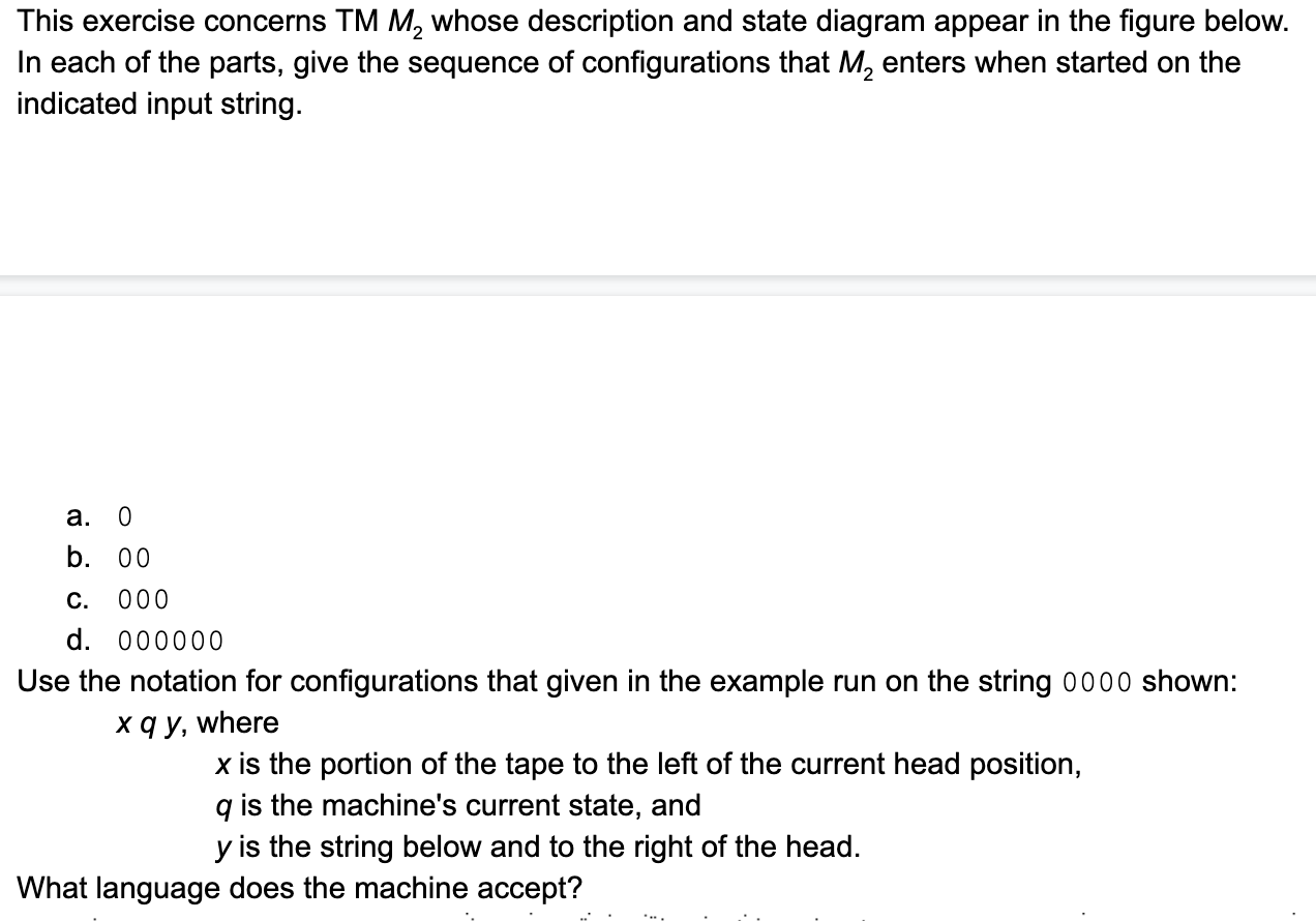 This exercise concerns tm m2 whose description and state diagram appear in the figure below. in each of the parts, give the s