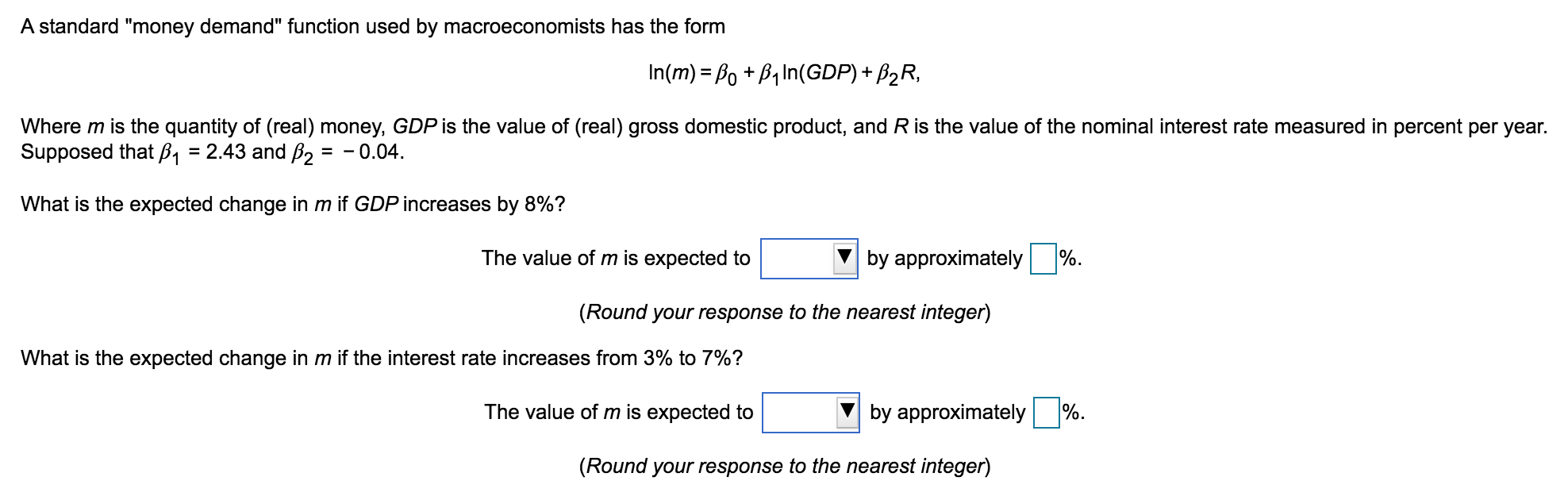Solved A standard "money demand" function used by